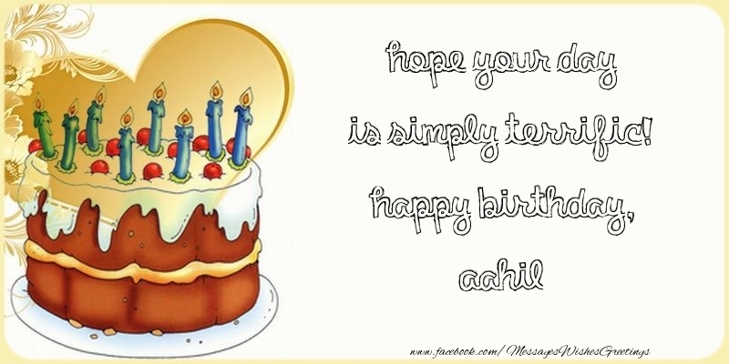 Greetings Cards for Birthday - Cake | Hope your day is simply terrific! Happy Birthday, Aahil
