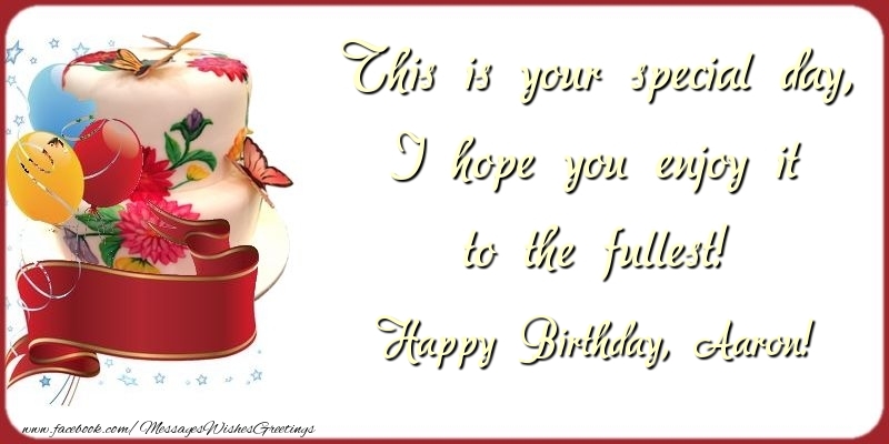 Greetings Cards for Birthday - Cake | This is your special day, I hope you enjoy it to the fullest! Aaron