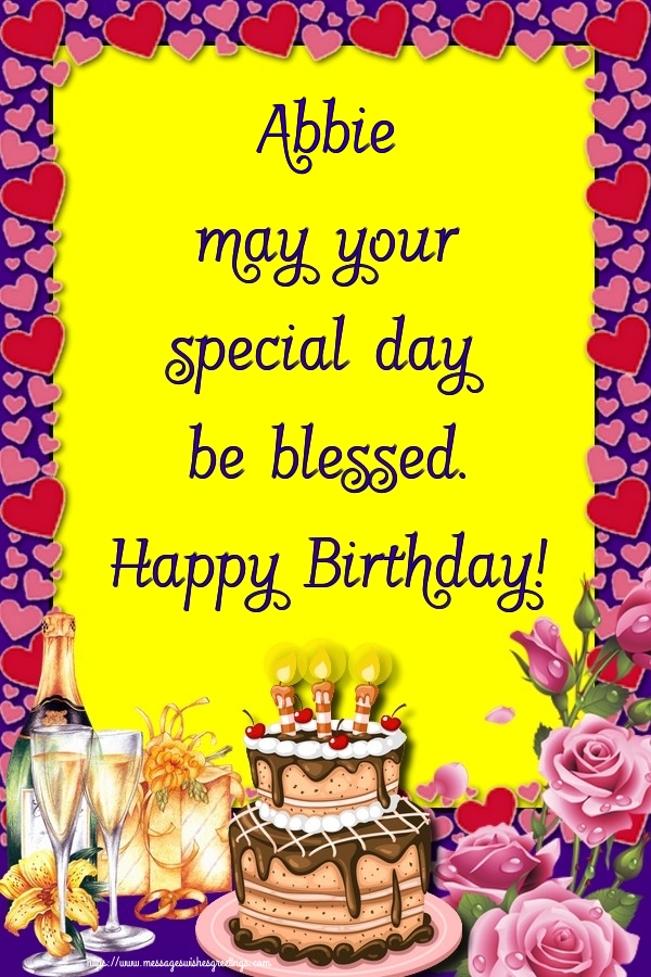Greetings Cards for Birthday - Abbie may your special day be blessed. Happy Birthday!