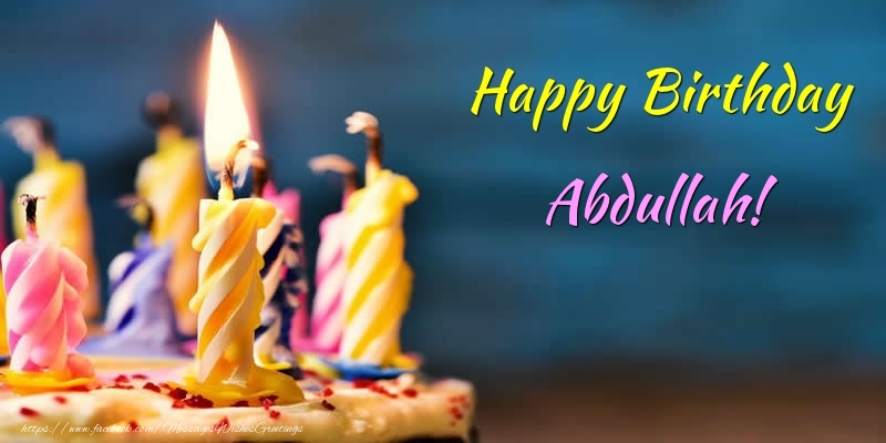 Greetings Cards for Birthday - Cake & Candels | Happy Birthday Abdullah!
