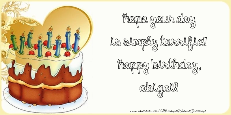 Greetings Cards for Birthday - Cake | Hope your day is simply terrific! Happy Birthday, Abigail