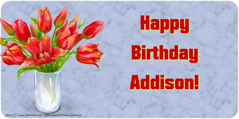 Greetings Cards for Birthday - Bouquet Of Flowers & Flowers | Happy Birthday Addison