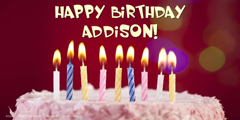 Greetings Cards for Birthday -  Cake - Happy Birthday Addison!