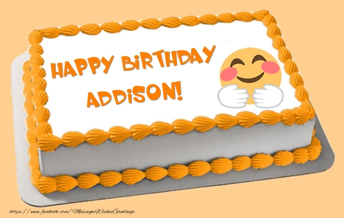 Greetings Cards for Birthday -  Happy Birthday Addison! Cake