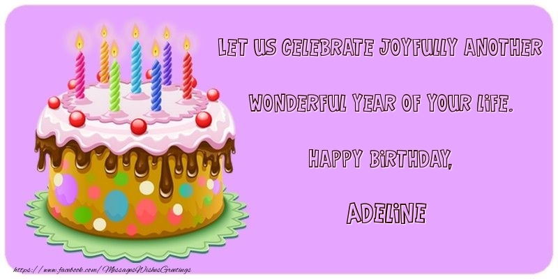 Greetings Cards for Birthday - Cake | Let us celebrate joyfully another wonderful year of your life. Happy Birthday, Adeline