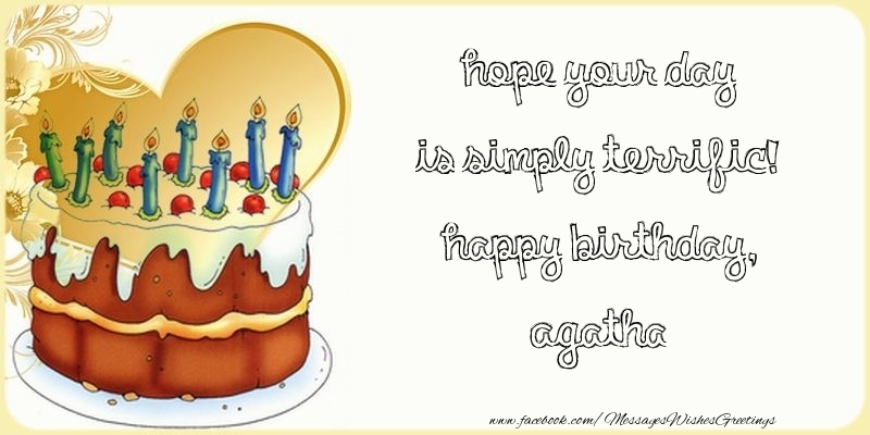 Greetings Cards for Birthday - Cake | Hope your day is simply terrific! Happy Birthday, Agatha