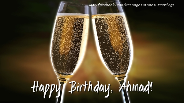 Greetings Cards for Birthday - Champagne | Happy Birthday, Ahmad!