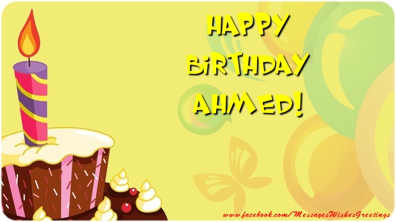 Greetings Cards for Birthday - Balloons & Cake | Happy Birthday Ahmed