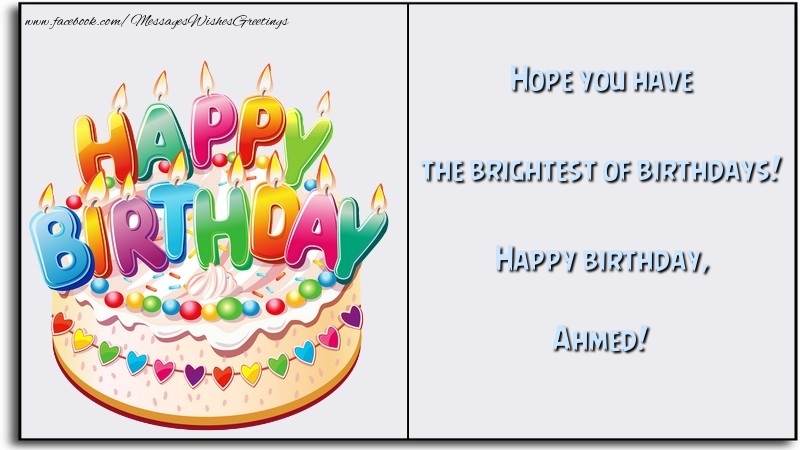 Greetings Cards for Birthday - Cake | Hope you have the brightest of birthdays! Happy birthday, Ahmed