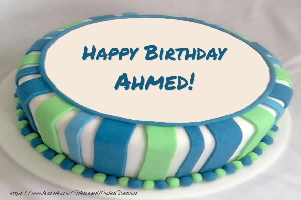 Greetings Cards for Birthday -  Cake Happy Birthday Ahmed!