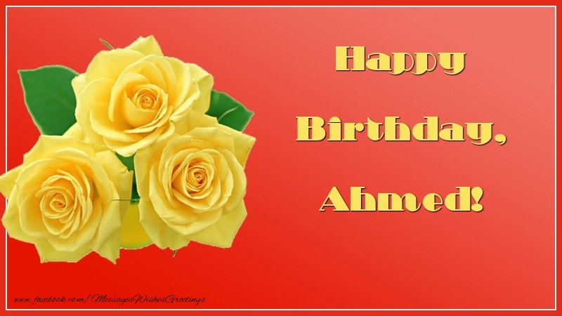 Greetings Cards for Birthday - Roses | Happy Birthday, Ahmed