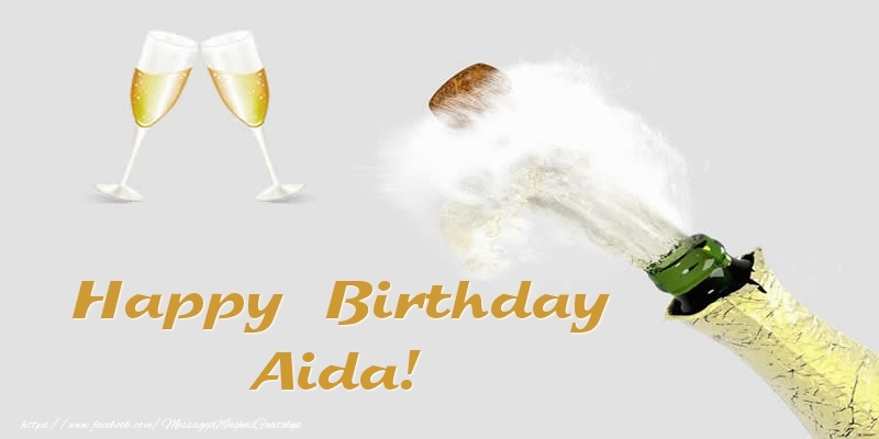 Greetings Cards for Birthday - Champagne | Happy Birthday Aida!