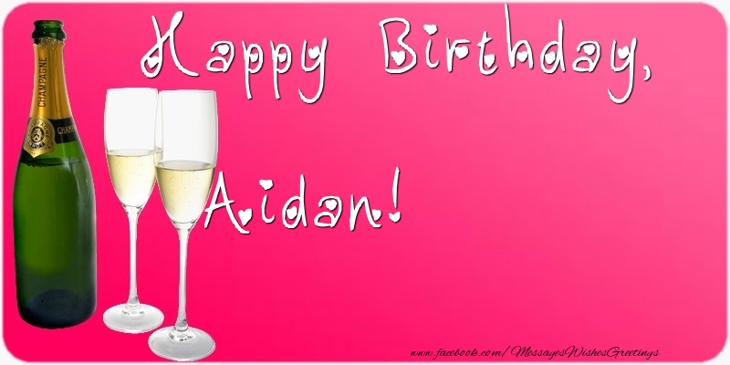 Greetings Cards for Birthday - Champagne | Happy Birthday, Aidan