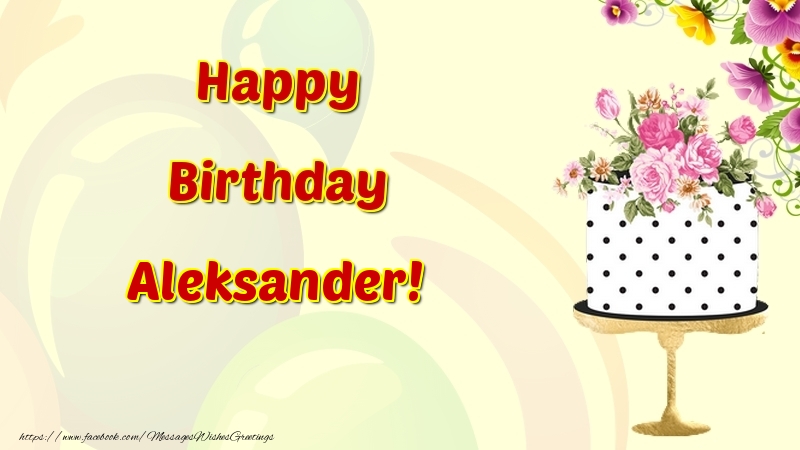 Greetings Cards for Birthday - Cake & Flowers | Happy Birthday Aleksander