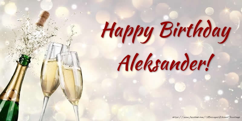 Greetings Cards for Birthday - Champagne | Happy Birthday Aleksander!
