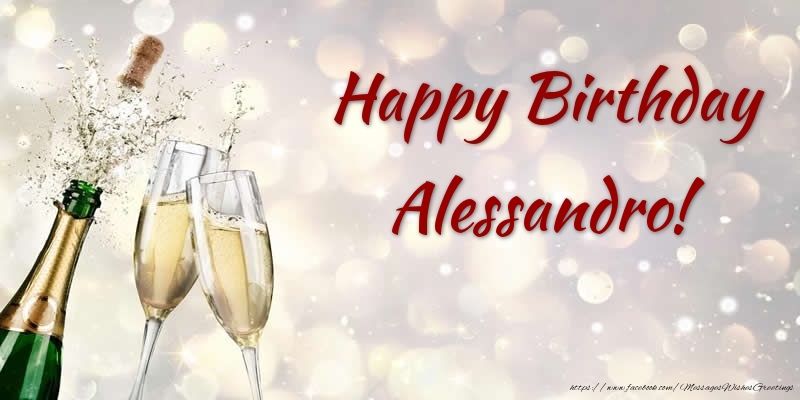 Greetings Cards for Birthday - Champagne | Happy Birthday Alessandro!