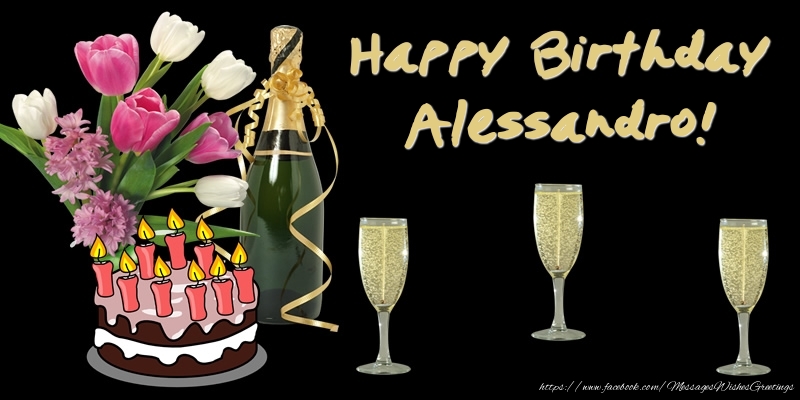 Greetings Cards for Birthday - Bouquet Of Flowers & Cake & Champagne & Flowers | Happy Birthday Alessandro!