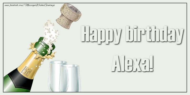 Greetings Cards for Birthday - Champagne | Happy birthday, Alexa!
