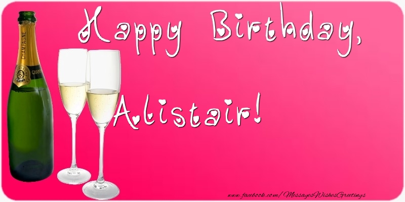 Greetings Cards for Birthday - Champagne | Happy Birthday, Alistair