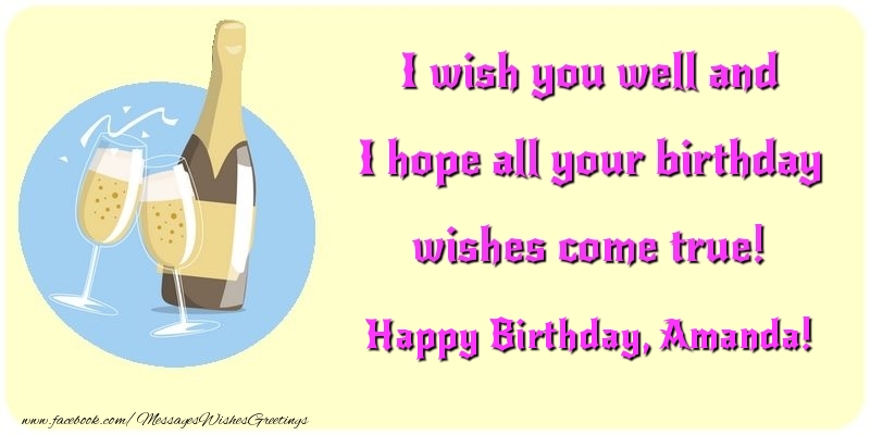 Greetings Cards for Birthday - Champagne | I wish you well and I hope all your birthday wishes come true! Amanda