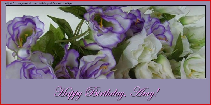 Greetings Cards for Birthday - Flowers | Happy Birthday, Amy!