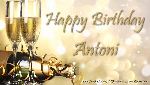 Greetings Cards for Birthday - Champagne | Happy Birthday Antoni