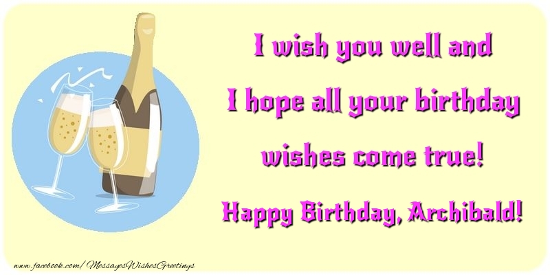 Greetings Cards for Birthday - Champagne | I wish you well and I hope all your birthday wishes come true! Archibald