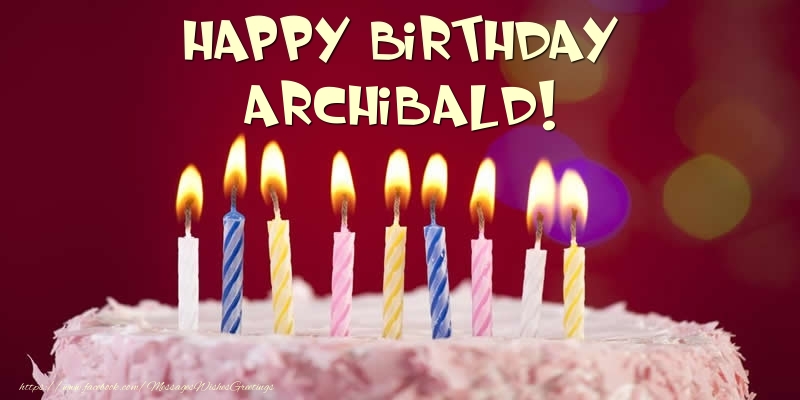 Greetings Cards for Birthday -  Cake - Happy Birthday Archibald!