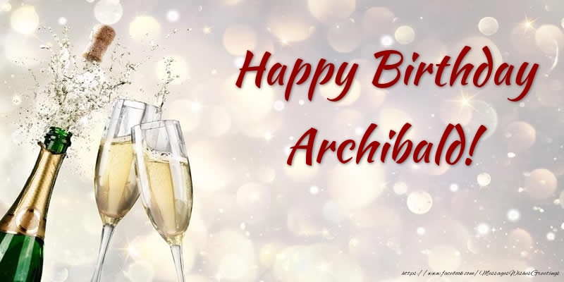 Greetings Cards for Birthday - Champagne | Happy Birthday Archibald!