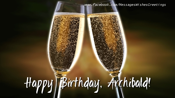 Greetings Cards for Birthday - Champagne | Happy Birthday, Archibald!