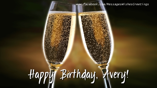 Greetings Cards for Birthday - Champagne | Happy Birthday, Avery!