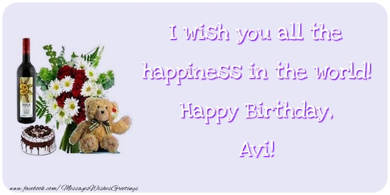 Greetings Cards for Birthday - Cake & Champagne & Flowers | I wish you all the happiness in the world! Happy Birthday, Avi