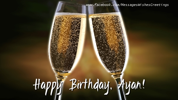Greetings Cards for Birthday - Champagne | Happy Birthday, Ayan!