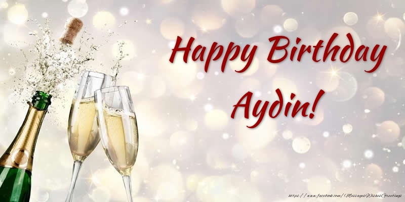Greetings Cards for Birthday - Champagne | Happy Birthday Aydin!
