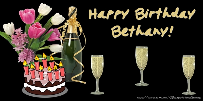 Greetings Cards for Birthday - Bouquet Of Flowers & Cake & Champagne & Flowers | Happy Birthday Bethany!