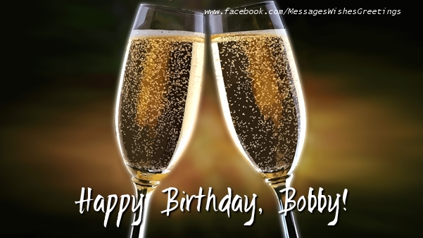 Greetings Cards for Birthday - Champagne | Happy Birthday, Bobby!