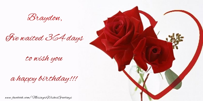 Greetings Cards for Birthday - I've waited 364 days to wish you a happy birthday!!! Braydon