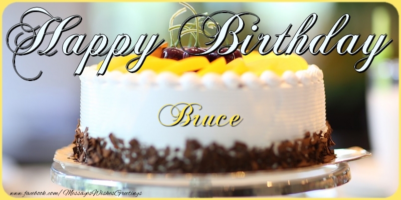Greetings Cards for Birthday - Cake | Happy Birthday, Bruce!