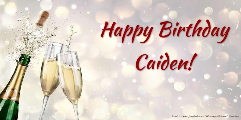 Greetings Cards for Birthday - Champagne | Happy Birthday Caiden!