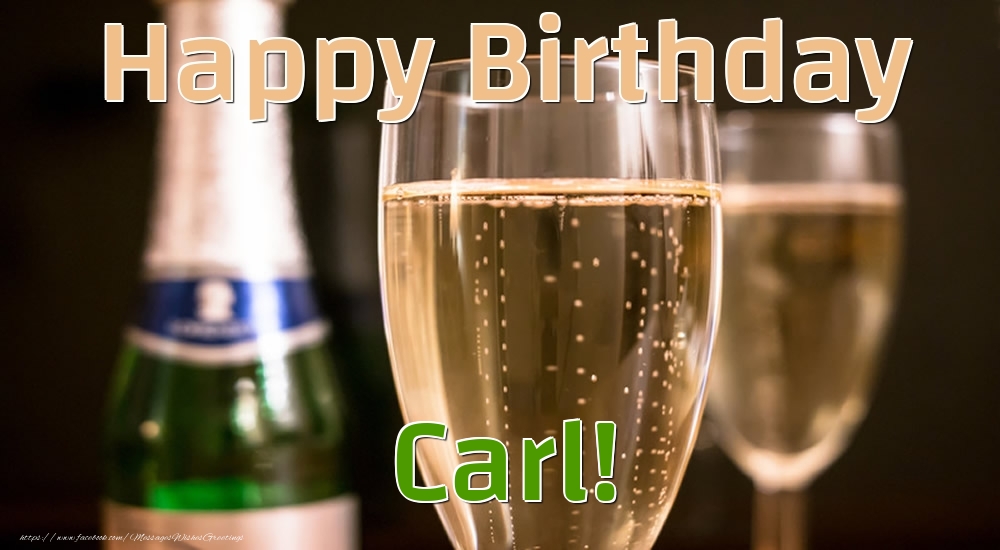 Greetings Cards for Birthday - Champagne | Happy Birthday Carl!