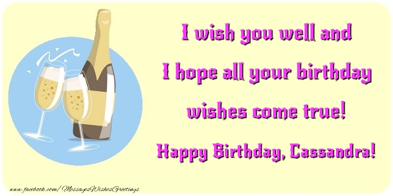 Greetings Cards for Birthday - Champagne | I wish you well and I hope all your birthday wishes come true! Cassandra