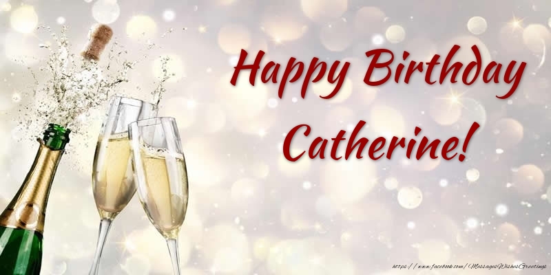 Greetings Cards for Birthday - Champagne | Happy Birthday Catherine!