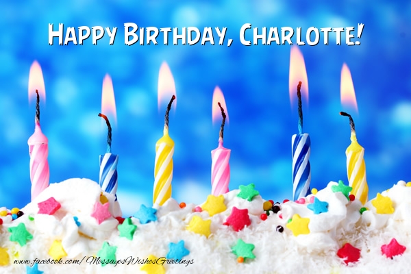 Greetings Cards for Birthday - Cake & Candels | Happy Birthday, Charlotte!