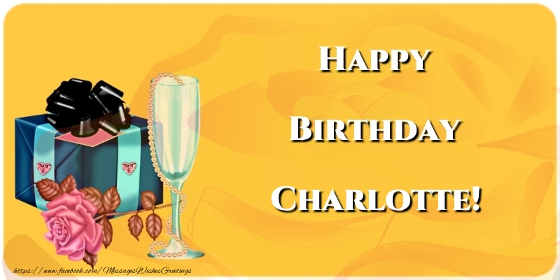 Greetings Cards for Birthday - 🍾🥂🌹 Champagne & Gift Box & Roses | Happy Birthday Charlotte