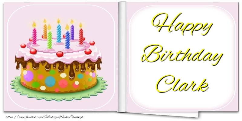 Greetings Cards for Birthday - Cake | Happy Birthday Clark
