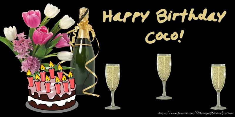 Greetings Cards for Birthday - Bouquet Of Flowers & Cake & Champagne & Flowers | Happy Birthday Coco!