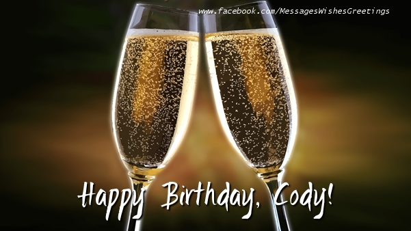Greetings Cards for Birthday - Champagne | Happy Birthday, Cody!