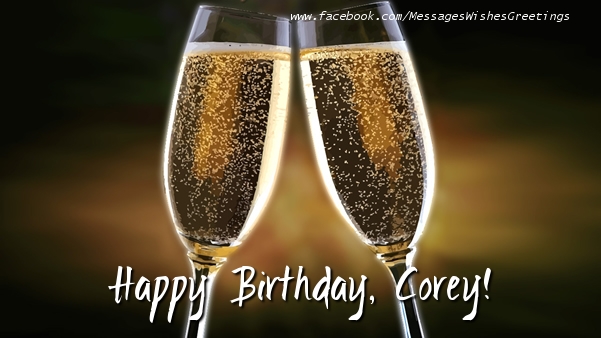 Greetings Cards for Birthday - Champagne | Happy Birthday, Corey!