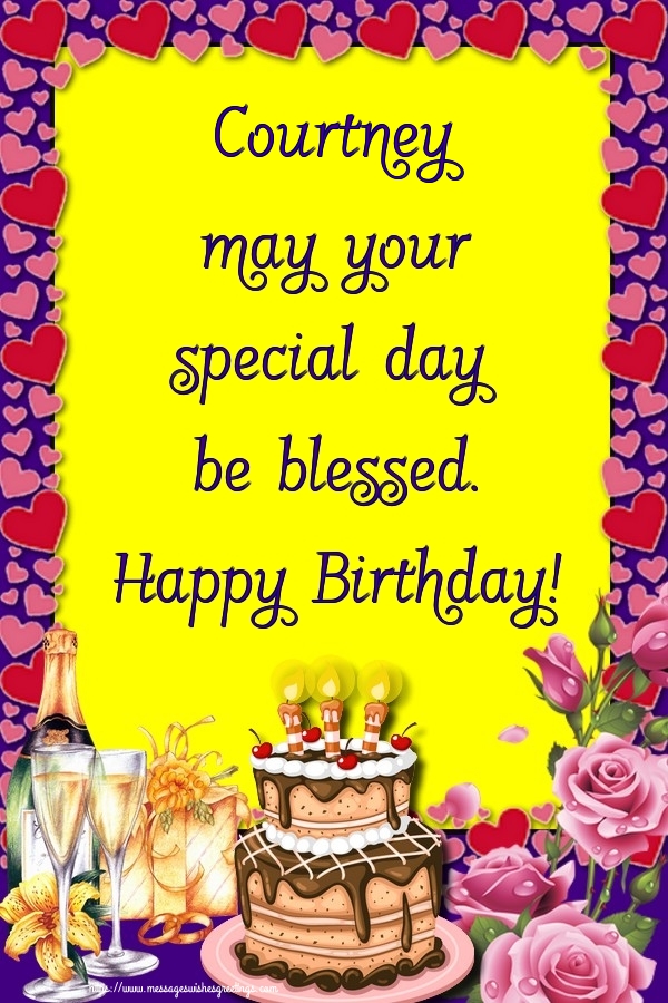 Greetings Cards for Birthday - Courtney may your special day be blessed. Happy Birthday!