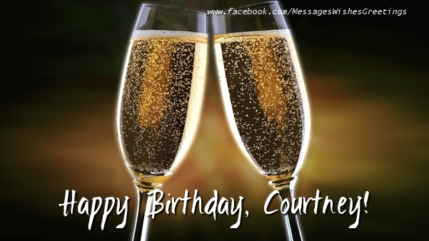 Greetings Cards for Birthday - Champagne | Happy Birthday, Courtney!